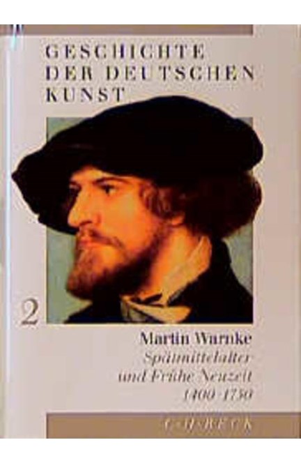 Cover: Martin Warnke, Geschichte der deutschen Kunst  Bd. 2: Spätmittelalter und Frühe Neuzeit 1400-1750