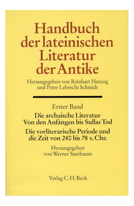 Cover: , Handbuch der Altertumswissenschaft., Geschichte der römischen Literatur. Band VIII,1: Handbuch der lateinischen Literatur der Antike Bd. 1: Die archaische Literatur. Von den Anfängen bis Sullas Tod. Die vorliterarische Periode und die Zeit von 240 bis 78 v. Chr.