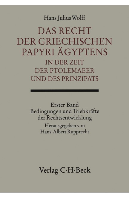 Cover: Hans Julius Wolff, Handbuch der Altertumswissenschaft., Rechtsgeschichte des Altertums. Band X,5.1: Das Recht der griechischen Papyri Ägyptens in der Zeit der Ptolemäer und des Prinzipats Bd. 1: Bedingungen und Triebkräfte der Rechtsentwicklung