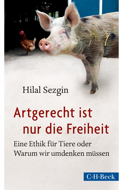 Cover: Hilal Sezgin, Artgerecht ist nur die Freiheit