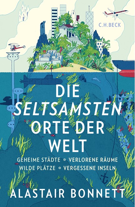 Cover: Alastair Bonnett, Die seltsamsten Orte der Welt