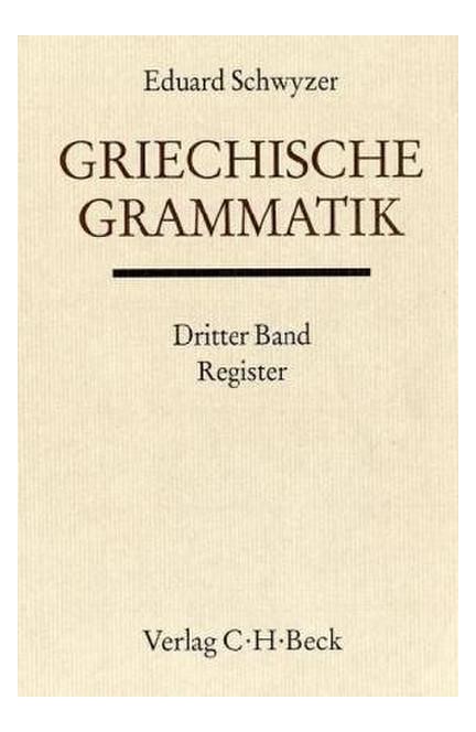 Cover: Eduard Schwyzer, Handbuch der Altertumswissenschaft., Griechische Grammatik - Lateinische Grammatik - Rhetorik. Band II,1.3: Register