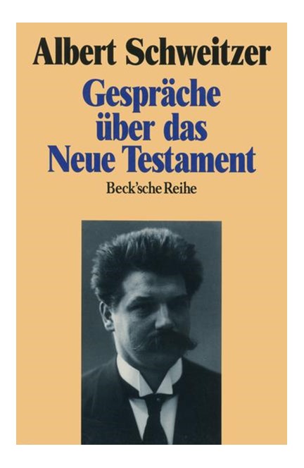 Cover: Albert Schweitzer, Gespräche über das Neue Testament