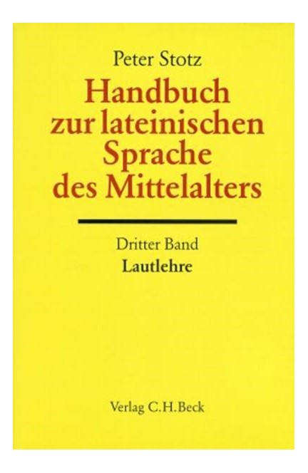 Cover: Peter Stotz, Handbuch der Altertumswissenschaft., Griechische Grammatik - Lateinische Grammatik - Rhetorik. Band II,5.3: Handbuch zur lateinischen Sprache des Mittelalters Bd. 3: Lautlehre