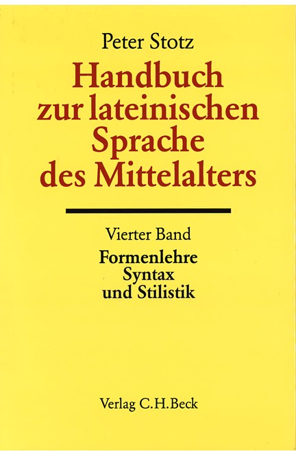 Cover: , Handbuch der Altertumswissenschaft., Griechische Grammatik - Lateinische Grammatik - Rhetorik. Band II,5.4: Handbuch zur lateinischen Sprache des Mittelalters Bd. 4: Formenlehre, Syntax und Stilistik