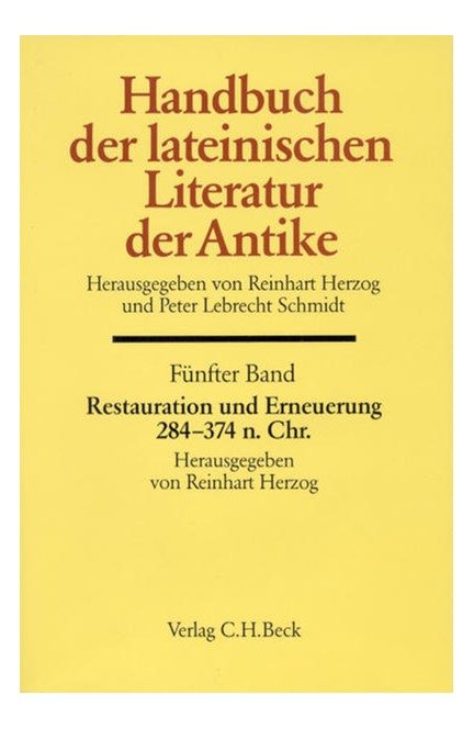 Cover: , Handbuch der Altertumswissenschaft., Geschichte der römischen Literatur. Band  VIII,5: Handbuch der lateinischen Literatur der Antike Bd. 5: Restauration und Erneuerung. Die lateinische Literatur von 284 bis 374 n.Chr.