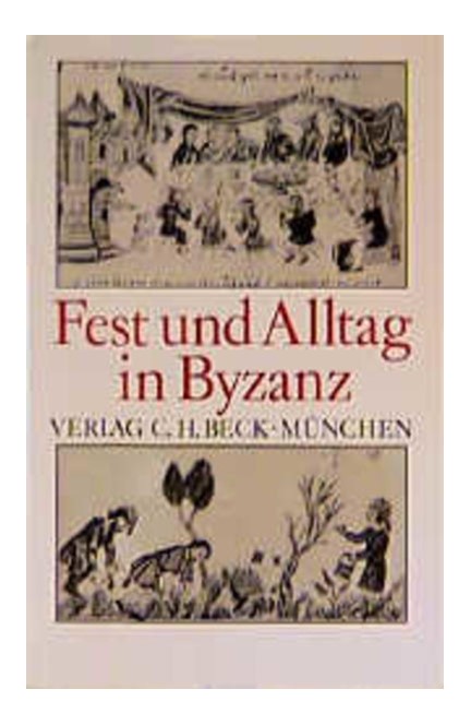 Cover: , Fest und Alltag in Byzanz