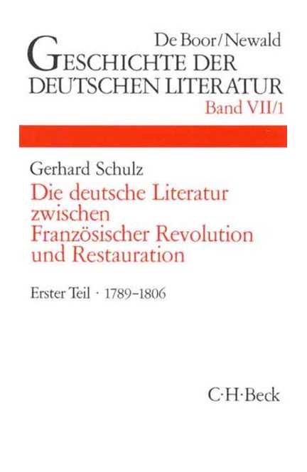 Cover: Gerhard Schulz, Geschichte der deutschen Literatur  Bd. 7/1: Das Zeitalter der Französischen Revolution (1789-1806)