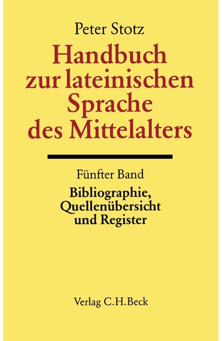 Cover: , Handbuch der Altertumswissenschaft., Griechische Grammatik - Lateinische Grammatik - Rhetorik. Band II,5.5: Handbuch zur lateinischen Sprache des Mittelalters Bd. 5: Bibliographie, Quellenübersicht und Register