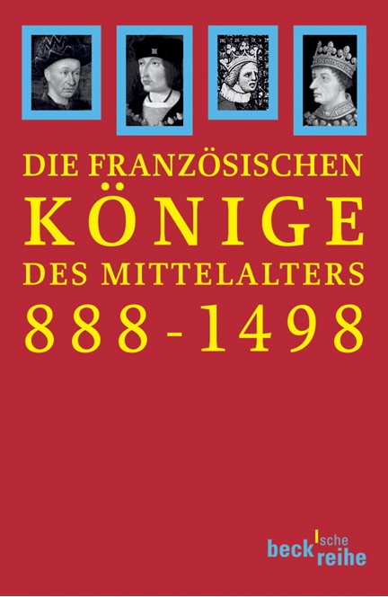 Cover: , Die französischen Könige des Mittelalters