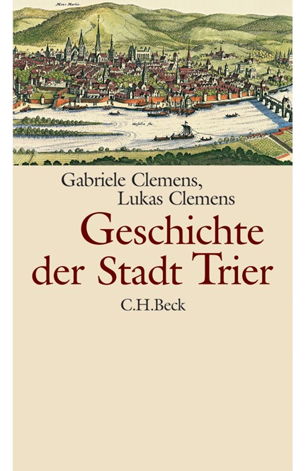Cover: Gabriele Clemens|Lukas Clemens, Geschichte der Stadt Trier