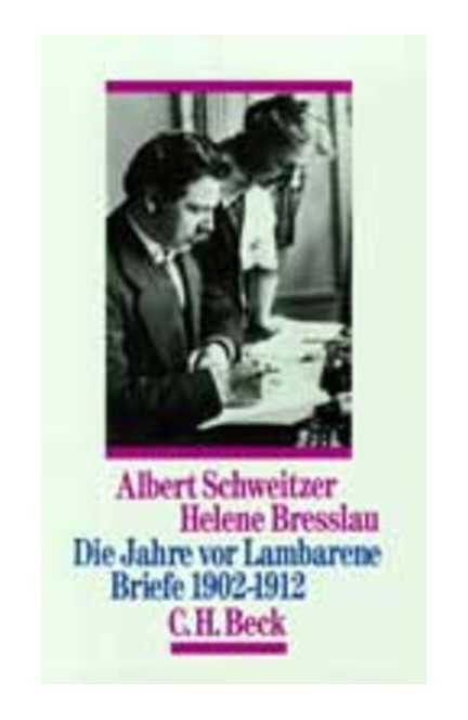 Cover: Albert Schweitzer|Helene Bresslau, Die Jahre vor Lambarene