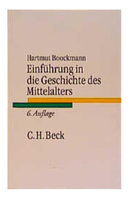 Cover: Hartmut Boockmann, Einführung in die Geschichte des Mittelalters