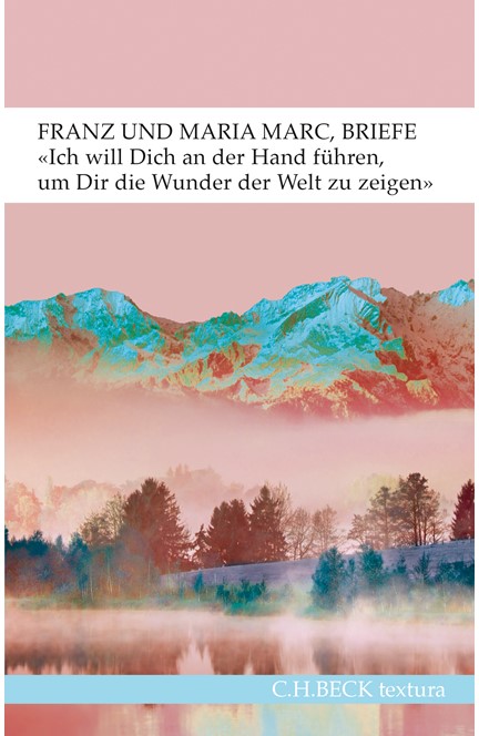 Cover: Franz Marc|Maria Marc, 'Ich will Dich an der Hand führen, um Dir die Wunder der Welt zu zeigen...'