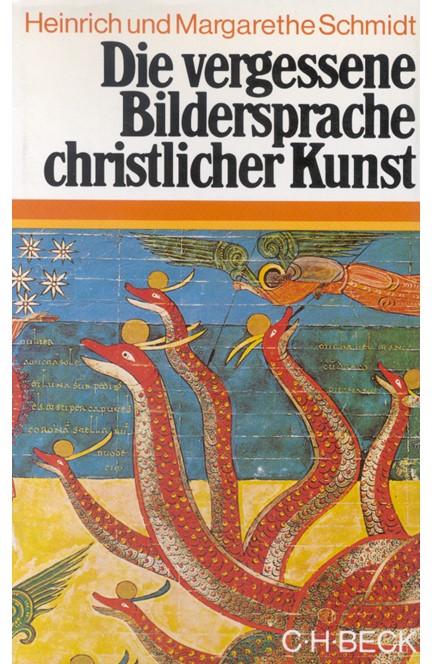 Cover: Heinrich Schmidt|Margarethe Schmidt, Die vergessene Bildersprache christlicher Kunst