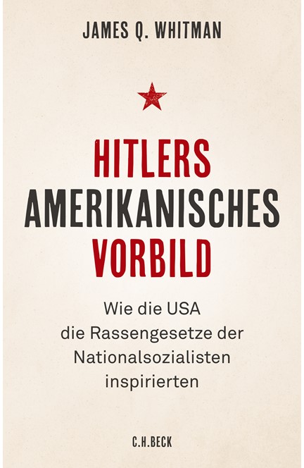 Cover: James Q. Whitman, Hitlers amerikanisches Vorbild