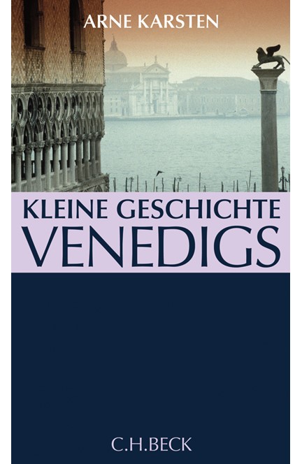 Cover: Arne Karsten, Kleine Geschichte Venedigs