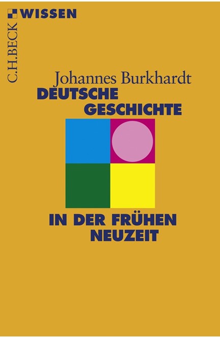 Cover: Johannes Burkhardt, Deutsche Geschichte in der frühen Neuzeit