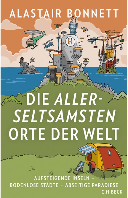 Cover: Alastair Bonnett, Die allerseltsamsten Orte der Welt