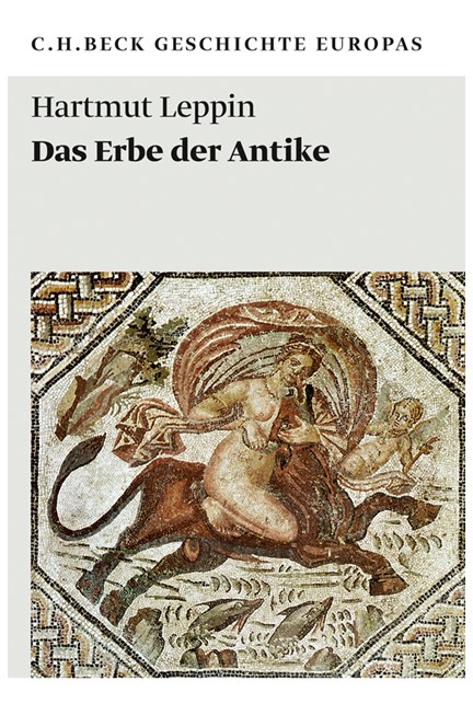 Cover: Hartmut Leppin, Geschichte Europas: Das Erbe der Antike