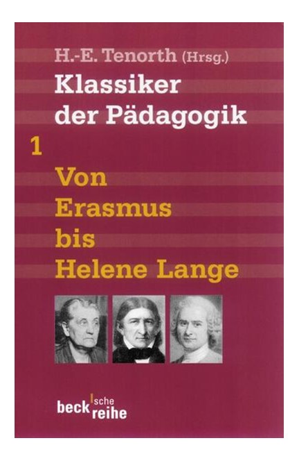 Cover: , Klassiker der Pädagogik Erster Band: Von Erasmus bis Helene Lange