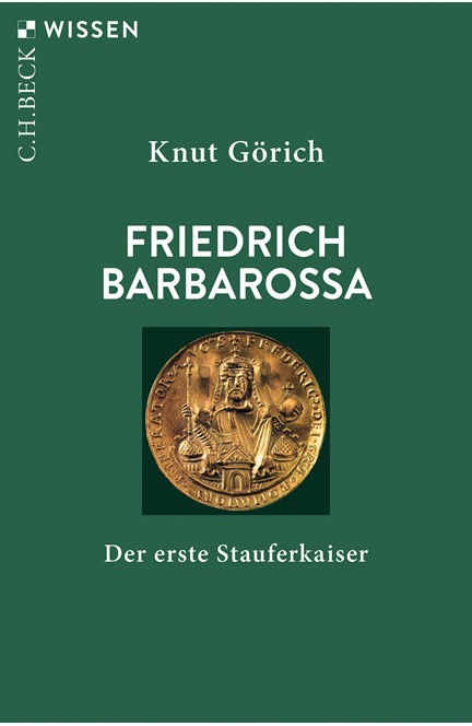 Cover: Knut Görich, Friedrich Barbarossa