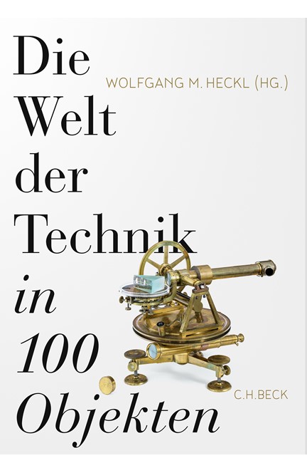 Cover: , Die Welt der Technik in 100 Objekten
