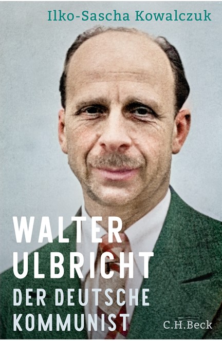 Cover: Ilko-Sascha Kowalczuk, Walter Ulbricht