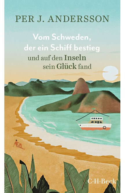 Cover: Per J. Andersson, Vom Schweden, der ein Schiff bestieg und auf den Inseln sein Glück fand