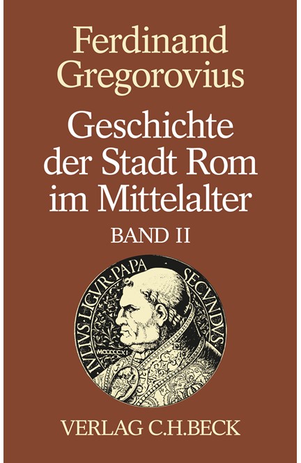 Cover: Ferdinand Gregorovius, Geschichte der Stadt Rom im Mittelalter: Siebentes bis zwölftes Buch