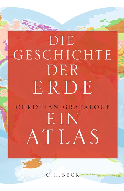 Cover: Christian Grataloup, Die Geschichte der Erde