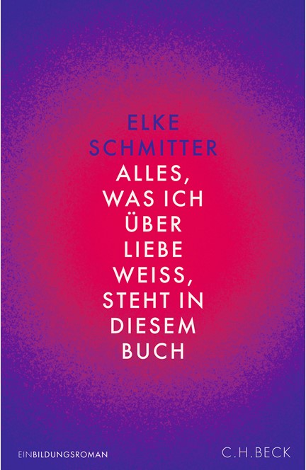 Cover: Elke Schmitter, Alles, was ich über Liebe weiß, steht in diesem Buch