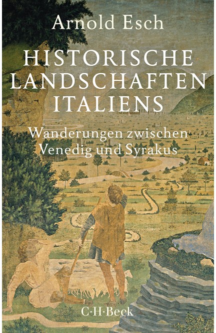 Cover: Arnold Esch, Historische Landschaften Italiens