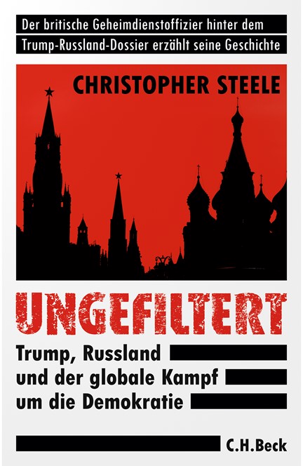 Cover: Christopher Steele, Ungefiltert