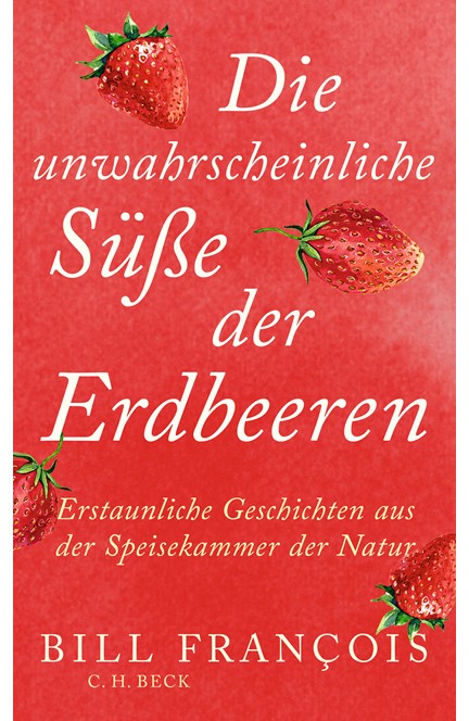 Cover: Bill François, Die unwahrscheinliche Süße der Erdbeeren