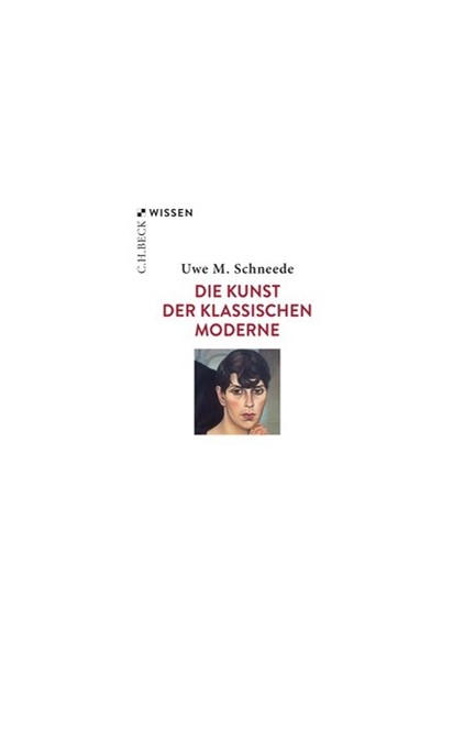 Cover: Uwe M. Schneede, Die Kunst der Klassischen Moderne