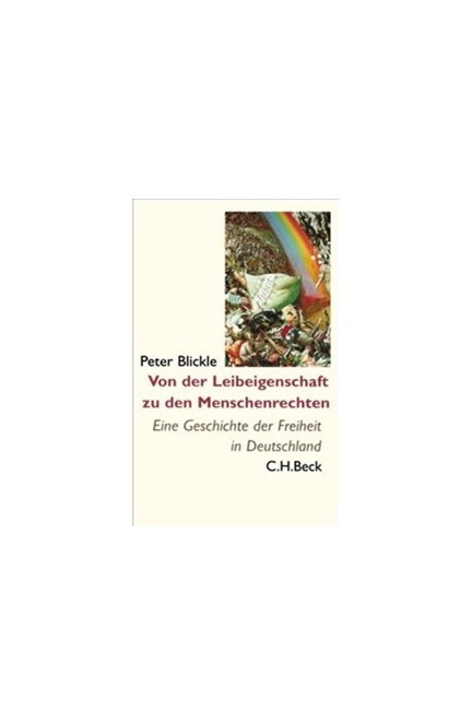 Cover: Peter Blickle, Von der Leibeigenschaft zu den Menschenrechten
