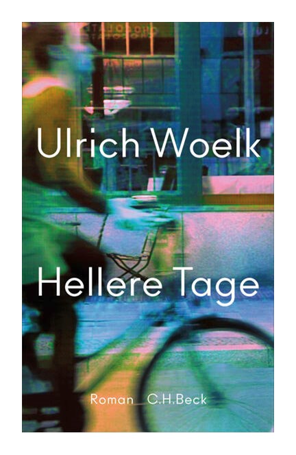 Cover: Ulrich Woelk, Hellere Tage