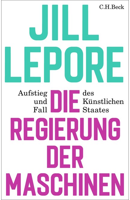 Cover: Jill Lepore, Die Regierung der Maschinen