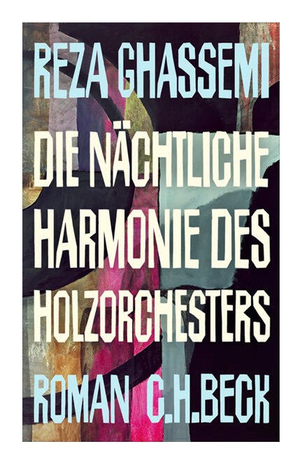 Cover: Reza Ghassemi, Die nächtliche Harmonie des Holzorchesters