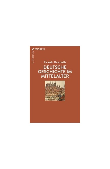 Cover: Frank Rexroth, Deutsche Geschichte im Mittelalter