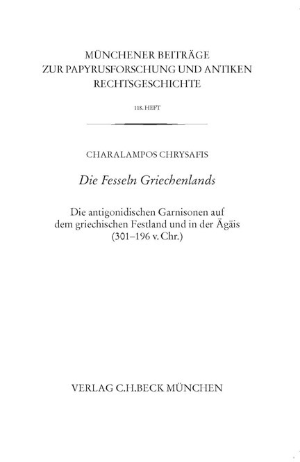 Cover: Charalampos Chrysafis, Münchener Beiträge zur Papyrusforschung Heft 118:  Die Fesseln Griechenlands