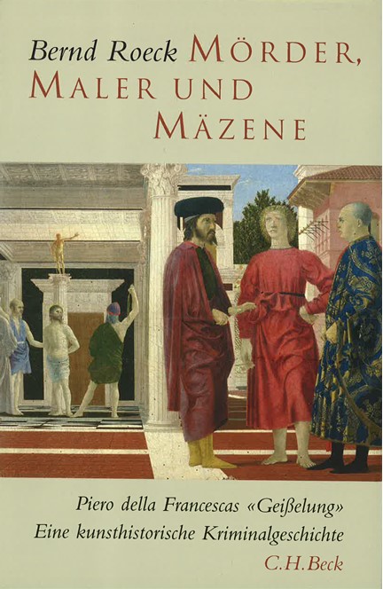 Cover: Bernd Roeck, Mörder, Maler und Mäzene