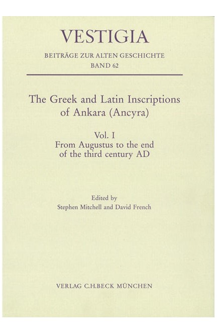 Cover: , The Greek and Latin Inscriptions of Ankara (Ancyra) - Vol. I