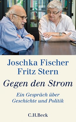 Cover: Fischer, Joschka / Stern, Fritz, Gegen den Strom