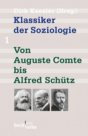 Cover: , Klassiker der Soziologie Bd. 1: Von Auguste Comte bis Alfred Schütz