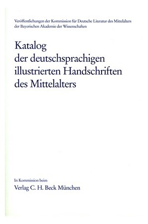 Cover: , Katalog der deutschsprachigen illustrierten Handschriften des Mittelalters  Bd. 6