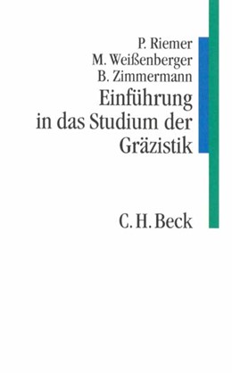Cover: Riemer, Peter / Weissenberger, Michael / Zimmermann, Bernhard, Einführung in das Studium der Gräzistik