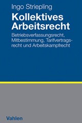 Abbildung von Striepling | Kollektives Arbeitsrecht - Betriebsverfassungsrecht, Mitbestimmung, Tarifvertragsrecht und Arbeitskampfrecht | 2017 | beck-shop.de