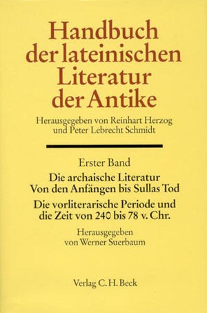 Cover: , Handbuch der Altertumswissenschaft., Geschichte der römischen Literatur. Band VIII,1: Handbuch der lateinischen Literatur der Antike Bd. 1: Die archaische Literatur. Von den Anfängen bis Sullas Tod. Die vorliterarische Periode und die Zeit von 240 bis 78 v. Chr.